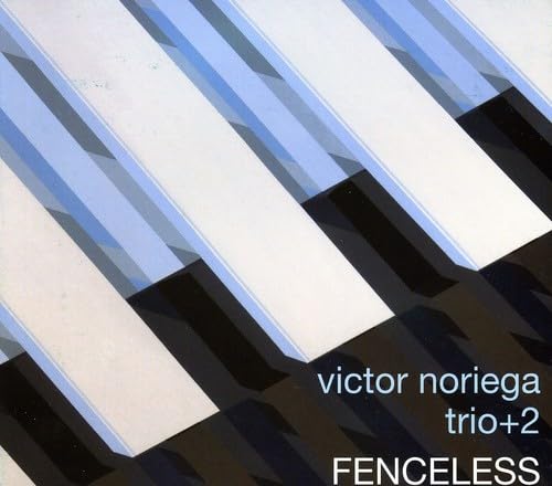 Victor Noriega Trio + 2 - Fenceless