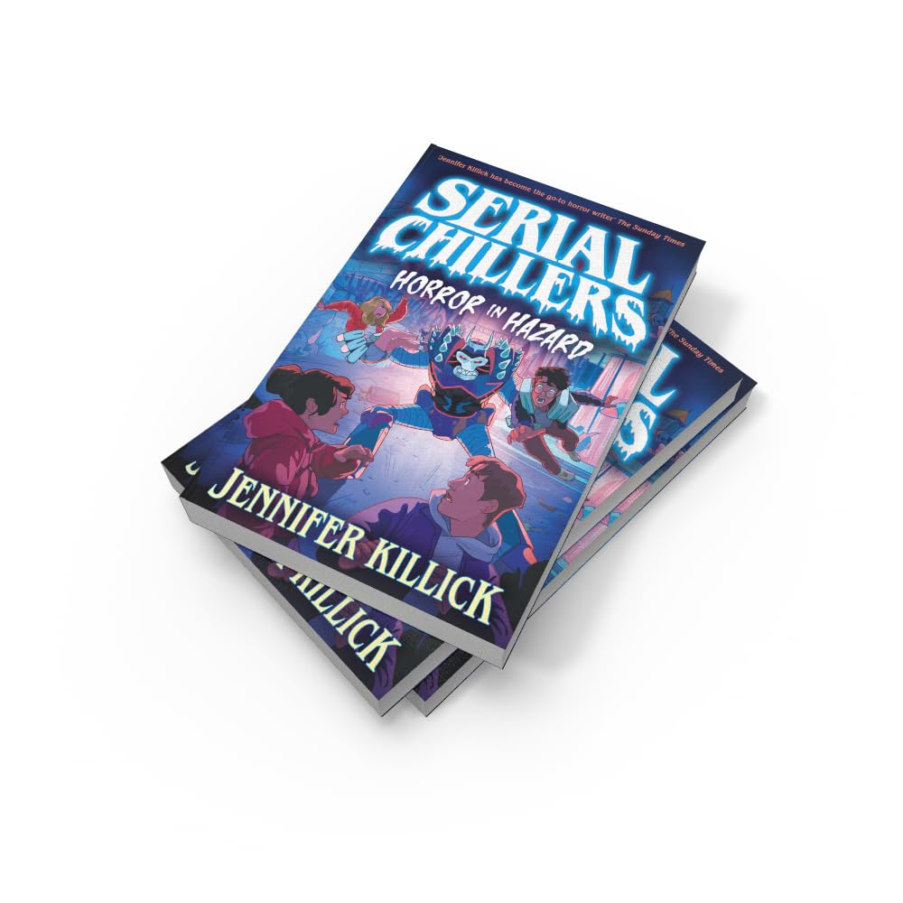 Serial Chillers: Horror in Hazard: A funny, spooky, sci-fi thriller, perfect for kids aged 9-12 and fans of Goosebumps and Stranger Things. New for 2026!: Book 3