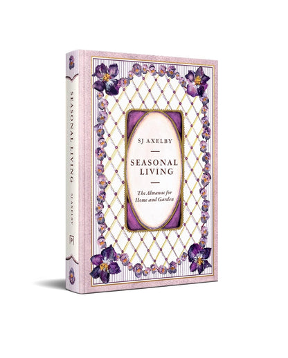 Seasonal Living: A stunning lifestyle almanac – the perfect gift for nature, home and garden lovers