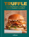 Truffle: Irresistible recipes for everyday luxury using the world’s greatest ingredient, from the founders of Truffle Guys