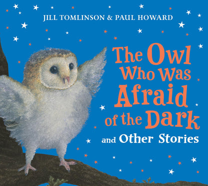 The Owl Who Was Afraid of the Dark and Other Stories: A new bumper collection of children’s illustrated picture book stories for 2026