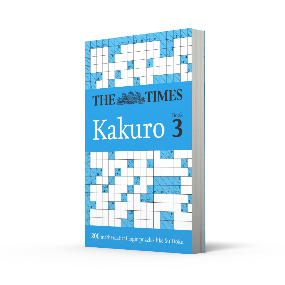 The Times Kakuro Book 3: 200 mathematical logic puzzles (The Times Puzzle Books