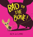 Bad to the Bone: A brilliantly funny rhyming children’s illustrated picture book new for 2026