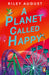 A Planet Called Happy: An uplifting sci-fi adventure from the award-winning author of The Last Gifts of the Universe