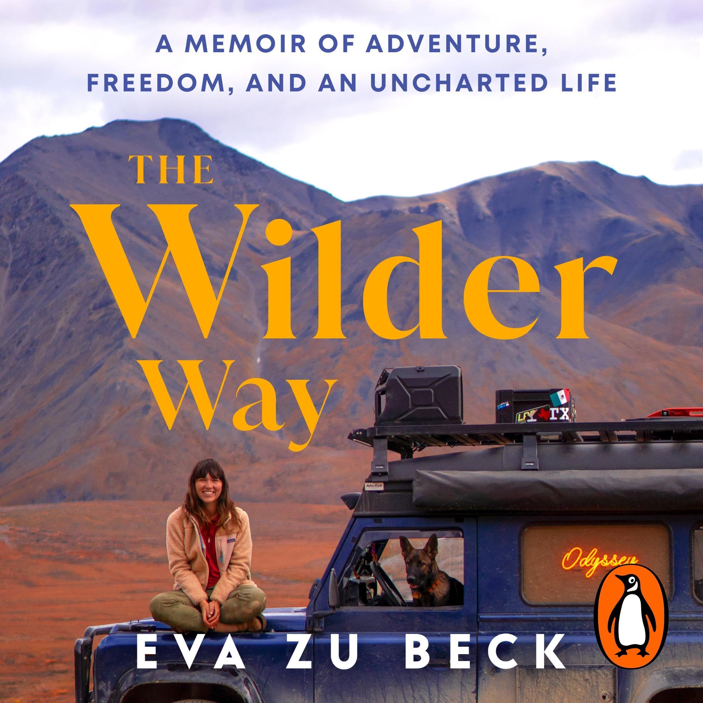 The Wilder Way: The Inspiring Travel Memoir of Adventure, Freedom and an Uncharted Life