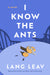 I Know the Ants: A Novel