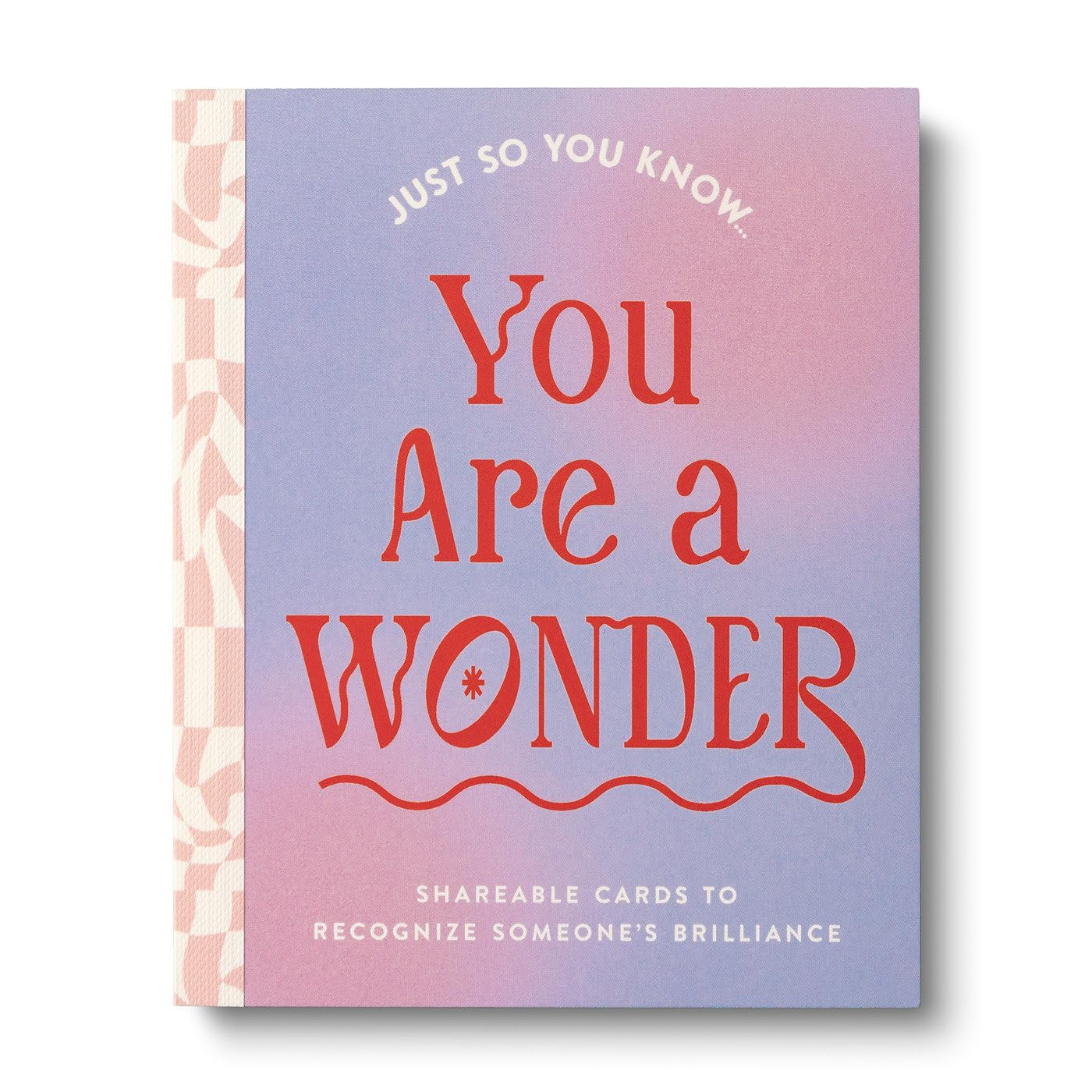 Just So You Know . . . You Are a Wonder: Shareable Cards to Recognize Someone's Brilliance
