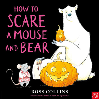 How to Scare a Mouse and Bear (Ross Collins' Mouse and Bear Stories