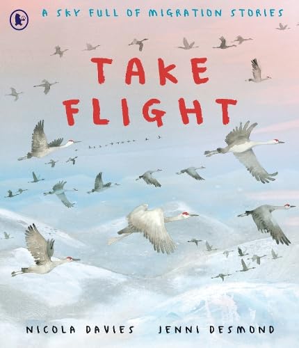 Take Flight: Discover the incredible journeys of birds all over the world – a fact-filled bedtime story to share with nature-loving kids aged 4+