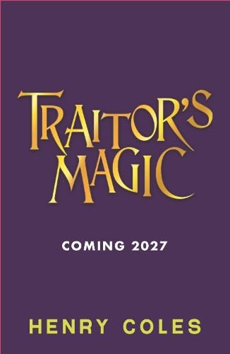 Traitor's Magic: Two magical apprentices compete in this gripping fantasy set in an alternative England with deception, intrigue and treachery - for readers aged 9+