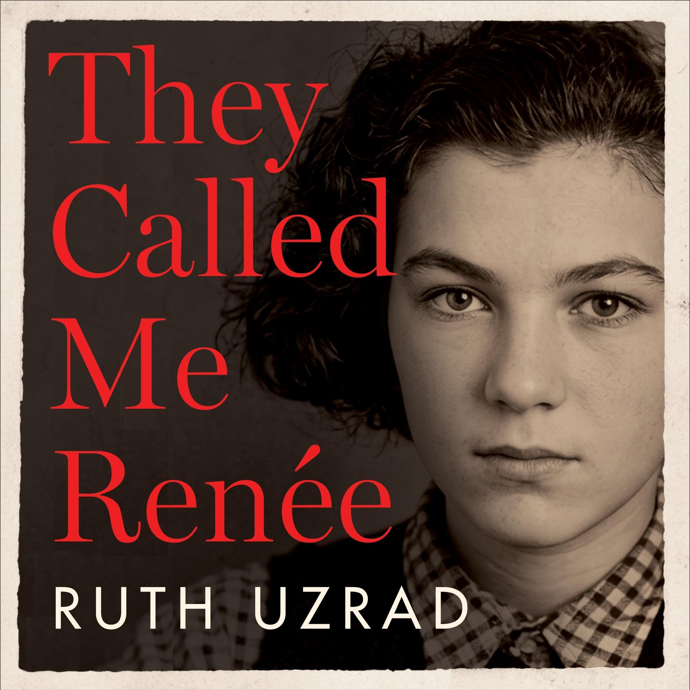 They Called Me Renée: The Incredible True Story of a Young WW2 Resistance Fighter in Her Own Words