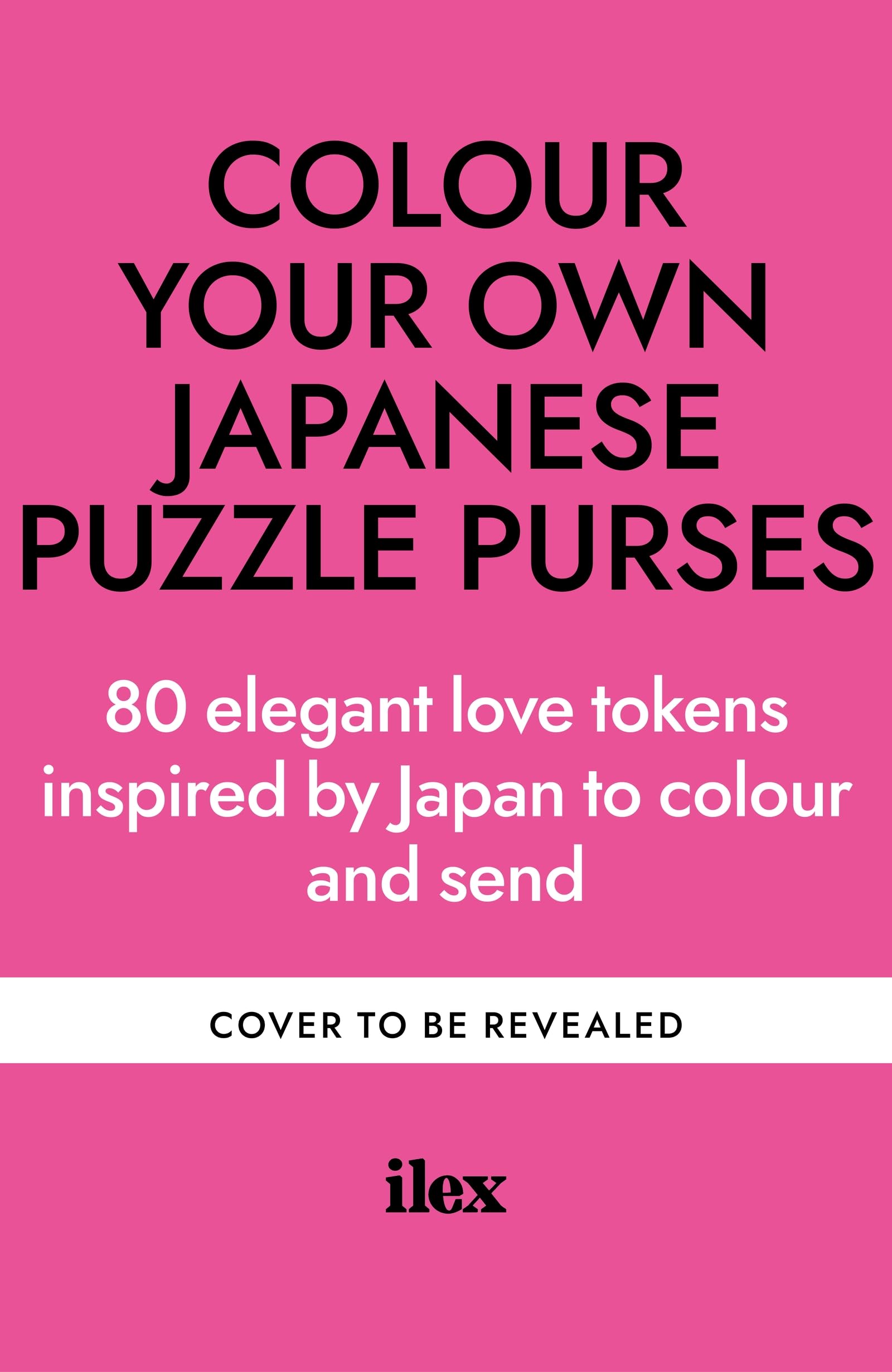 Colour Your Own Japanese Puzzle Purses: 80 elegant love tokens inspired by Japan to colour and send
