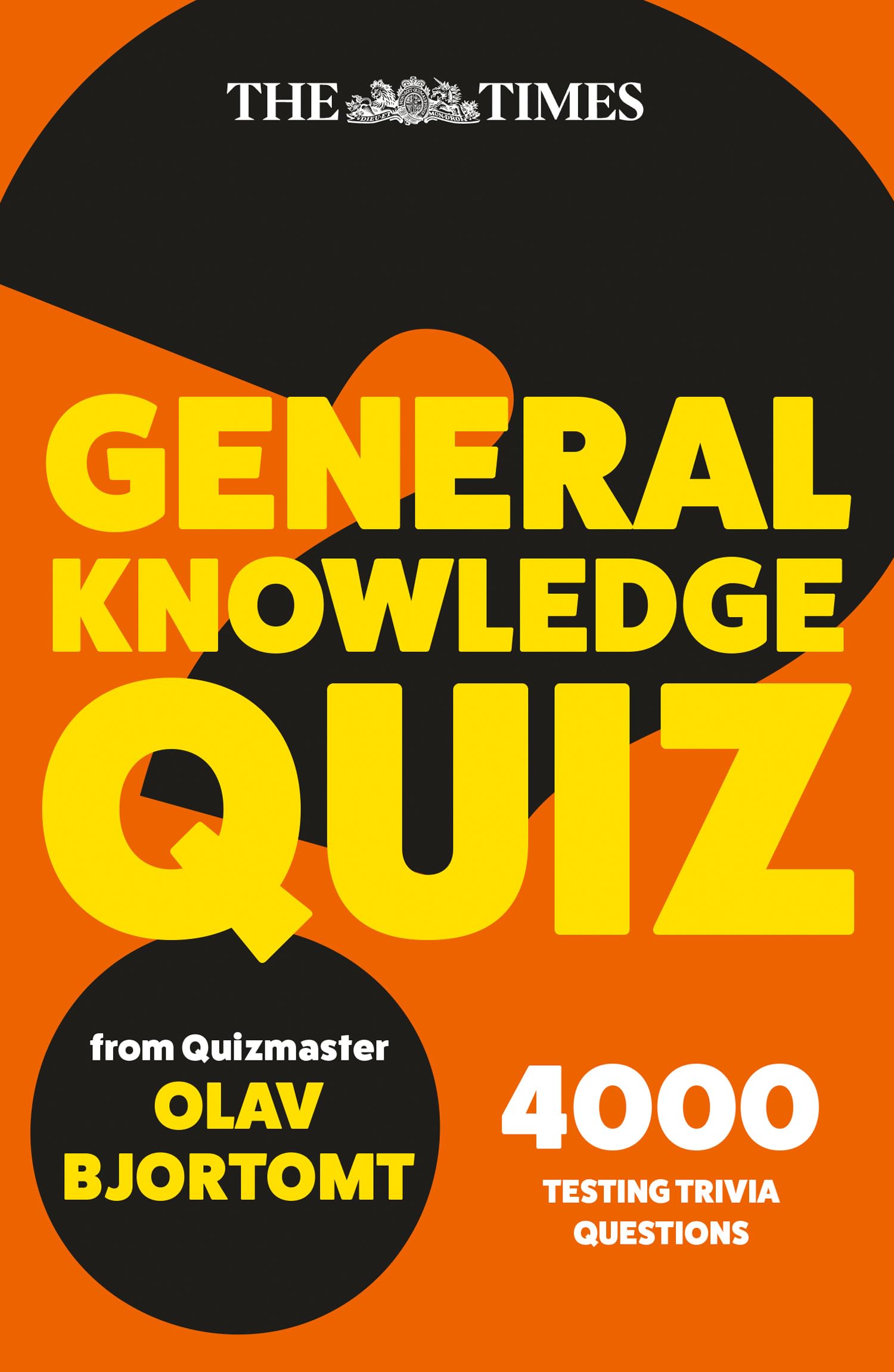 The Times General Knowledge Quiz Book: 4000 challenging questions from quizmaster Olav (The Times Puzzle Books