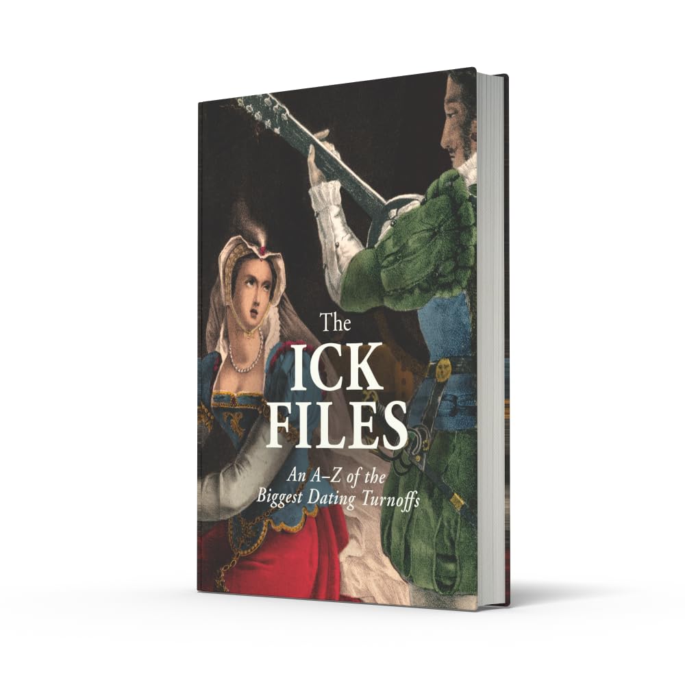 The Ick Files: An A–Z of the Biggest Dating Turnoffs, as seen on @SubmitYourIck