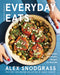 Everyday Eats: 100 Simple and Healthy Recipes for Real Life – The Defined Dish's Most Relaxed Cookbook Yet with 100 Low-Stress Nourishing Recipes for Every Meal (A Defined Dish Book, 4