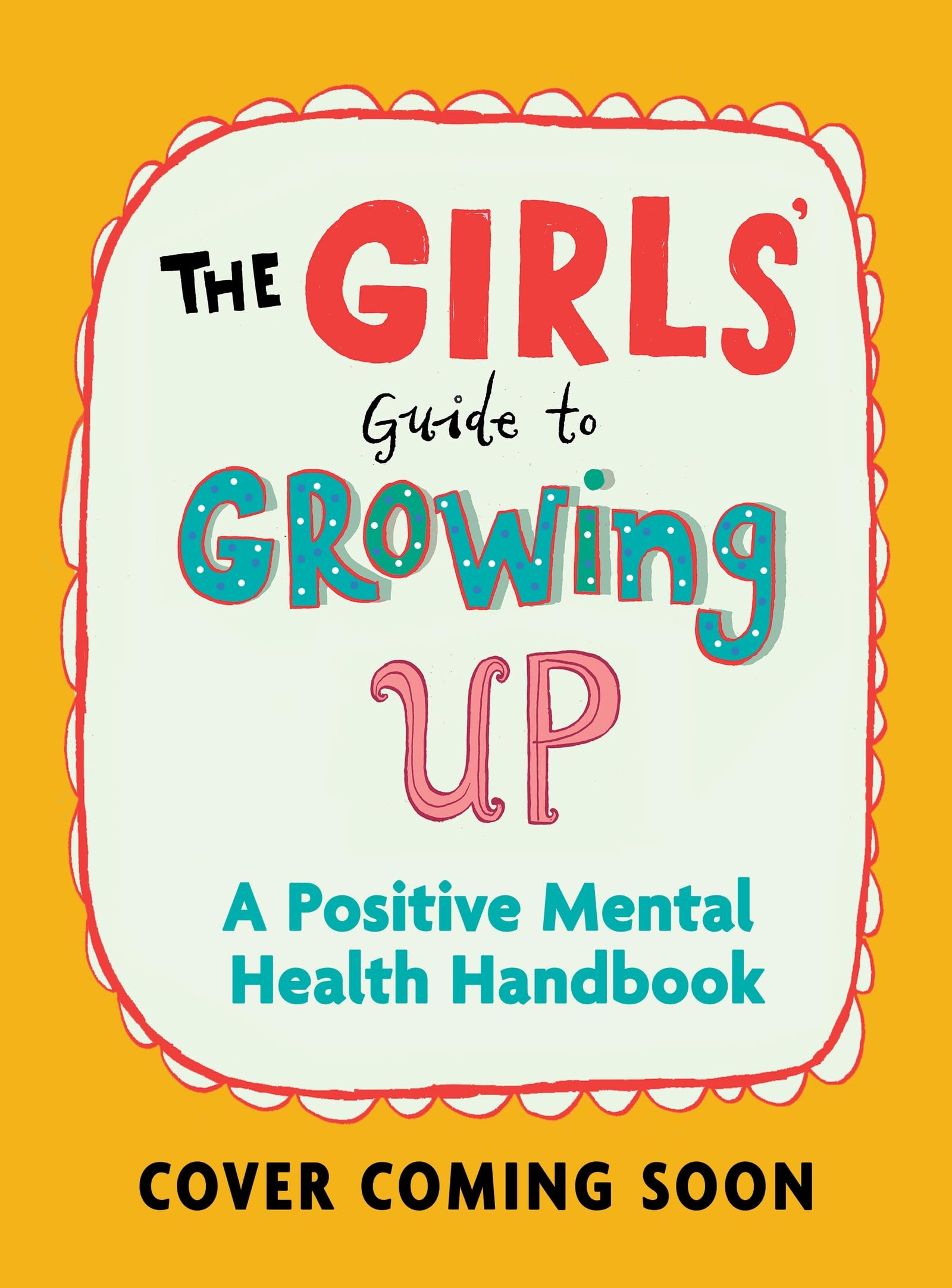 The Girls' Guide to Growing Up: A Positive Mental Health Guide