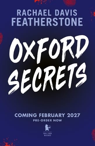 Oxford Secrets: Cut-throat academic competition, entrenched hypocrisy and a thirst for scandal combine in the second Oxford-university murder mystery thriller from a rising YA star