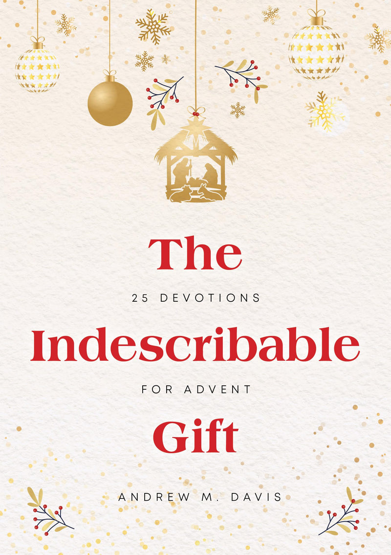 The Indescribable Gift : 25 Devotions for Advent