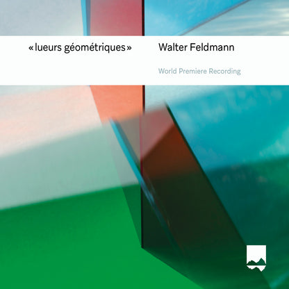 Walter Feldmann: Lueurs Géométriques