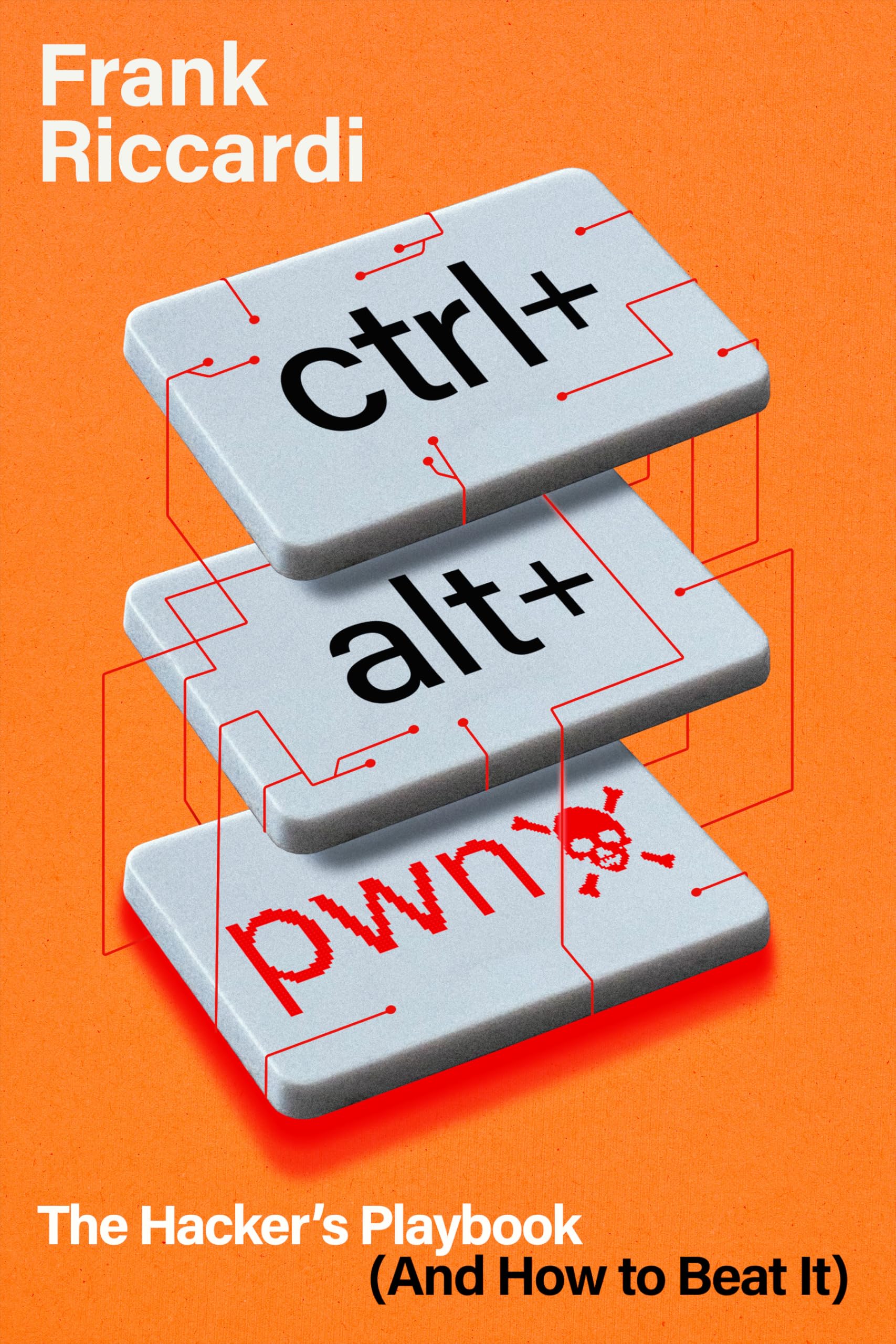 CTRL+ALT+PWN: The Hacker’s Playbook (And How to Beat It