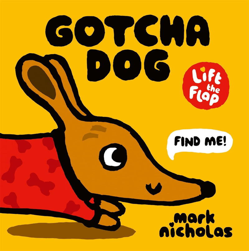 Gotcha Dog: A lift-the-flap board book
