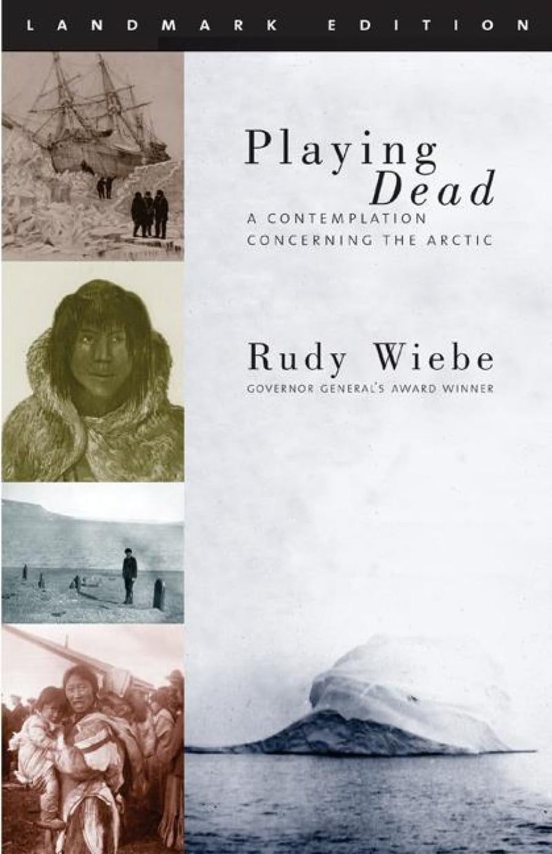 Playing Dead: A Contemplation Concerning the Arctic (Landmark Edition