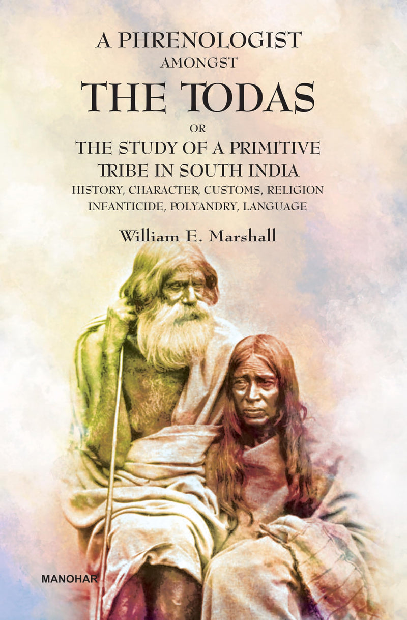 A Phrenologist Amongst the Todas or the Study of a Primitive Tribe in South India