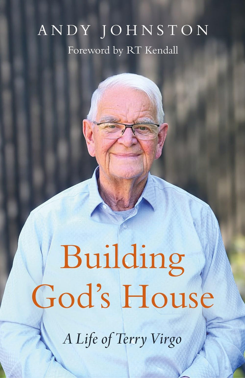 Building God's House: A Life of Terry Virgo