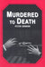 Murdered to Death