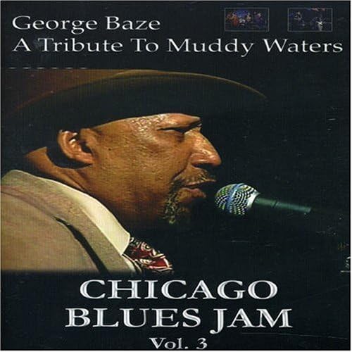 Chicago Blues Jam Vol. 3 George Baze: Tribute To Muddy Waters