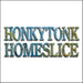 Honkytonk Homeslice (Dig)