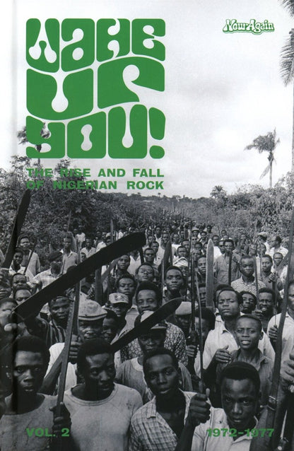Wake Up You! (Vol. 2) : The Rise & Fall Of Nigerian Rock Music (1972-1977
