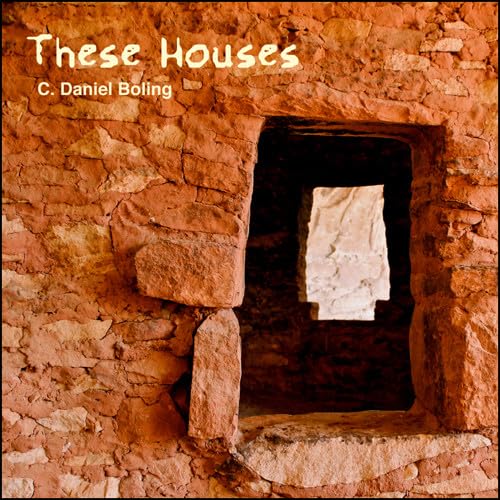 C.Daniel Boling - These Houses