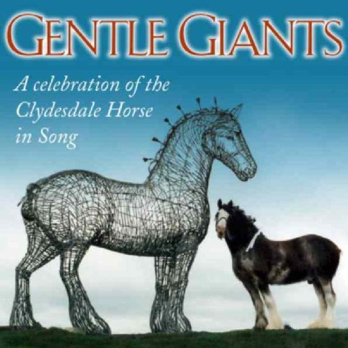 Gentle Giants: A Celebration of the Clydesdale Horse in Song
