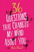 36 Questions That Changed My Mind about You