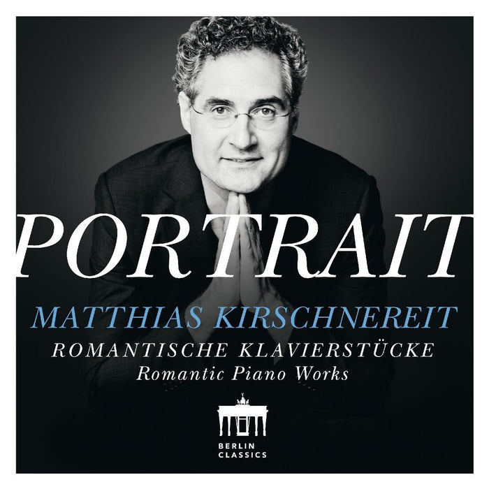 Matthias Kirschnereit: Portrait: Romantic Piano Works