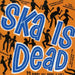 Ska Is Dead