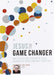 Jesus the Game Changer  : How the Life and Teaching of Jesus Changed the World and Why