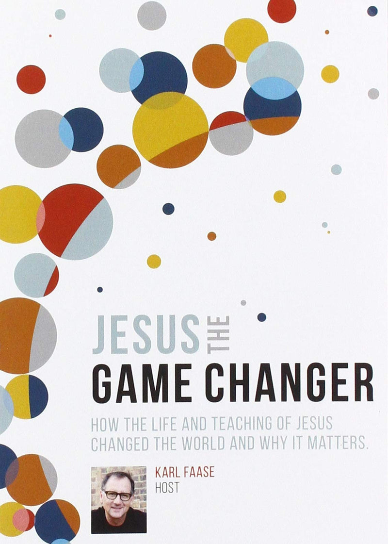 Jesus the Game Changer  : How the Life and Teaching of Jesus Changed the World and Why