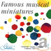 Famous Musical Miniatures