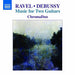 Ravel/Debussy: Music for Two Guitars