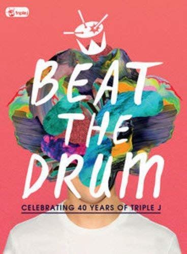 Beat The Drum: Celebrating 40 Years Of Triple J