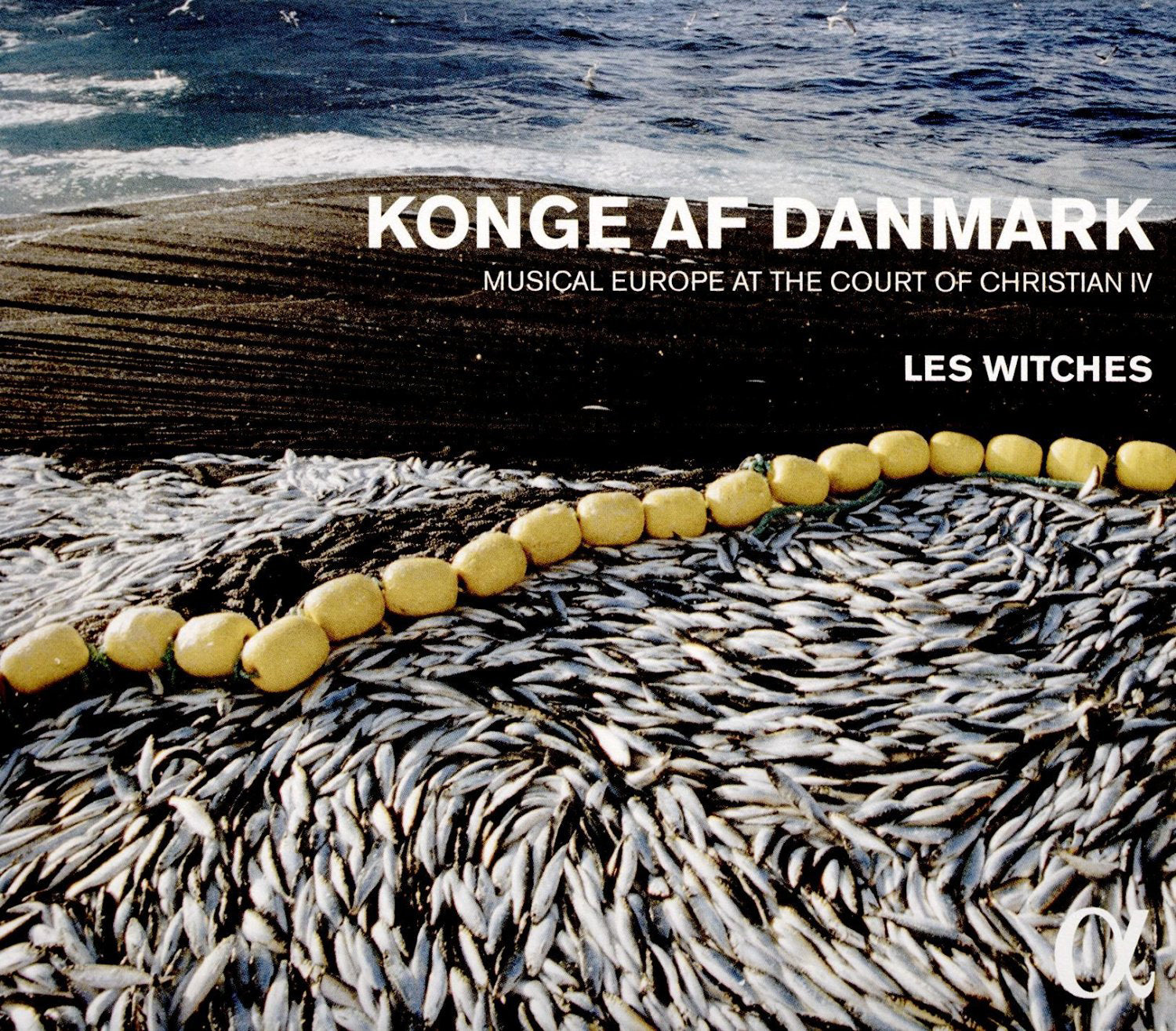 Konge Af Danmark: Musical Europe at the Court of Christian IV