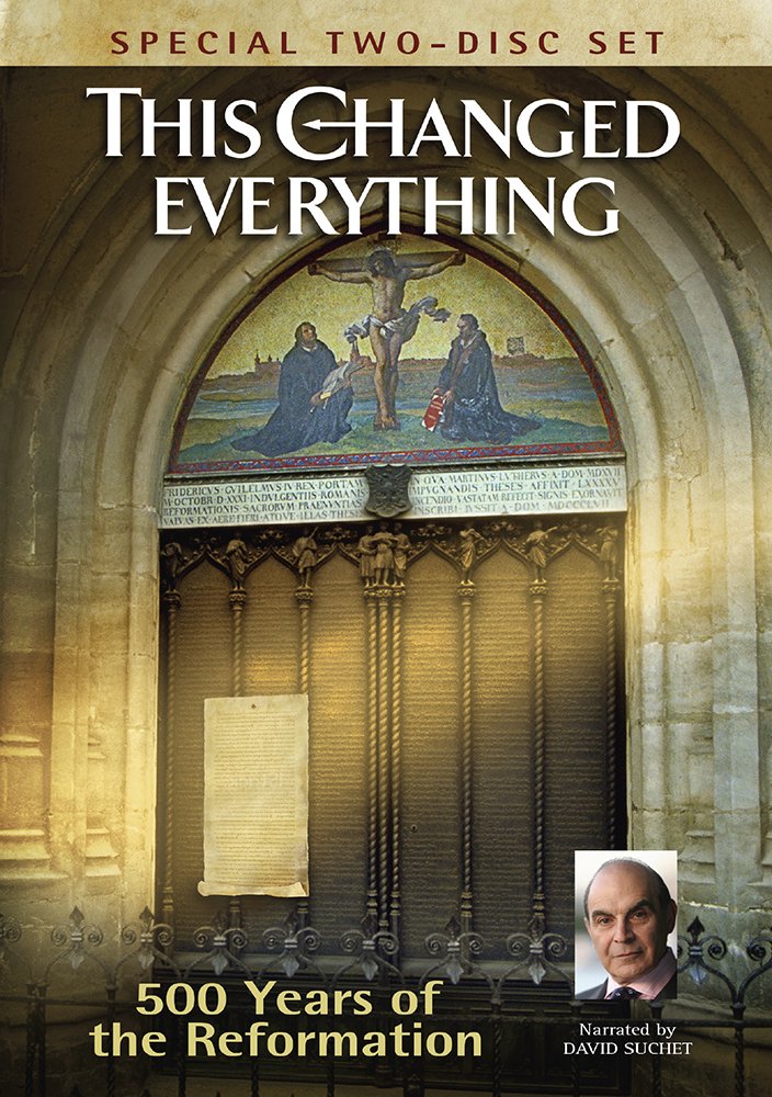 This Changed Everything 500 Years of Reformation