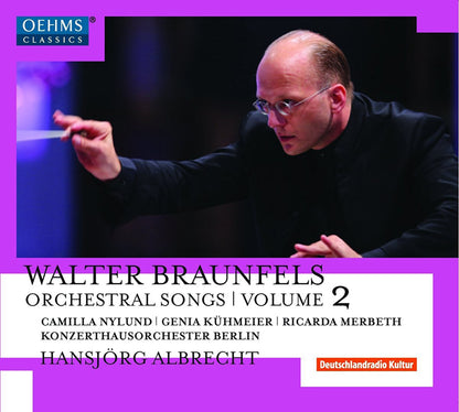 Walter Braunfels: Orchestral Songs - Volume 2