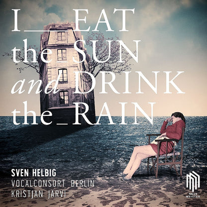 Sven Helbig: I Eat the Sun and Drink the Rain