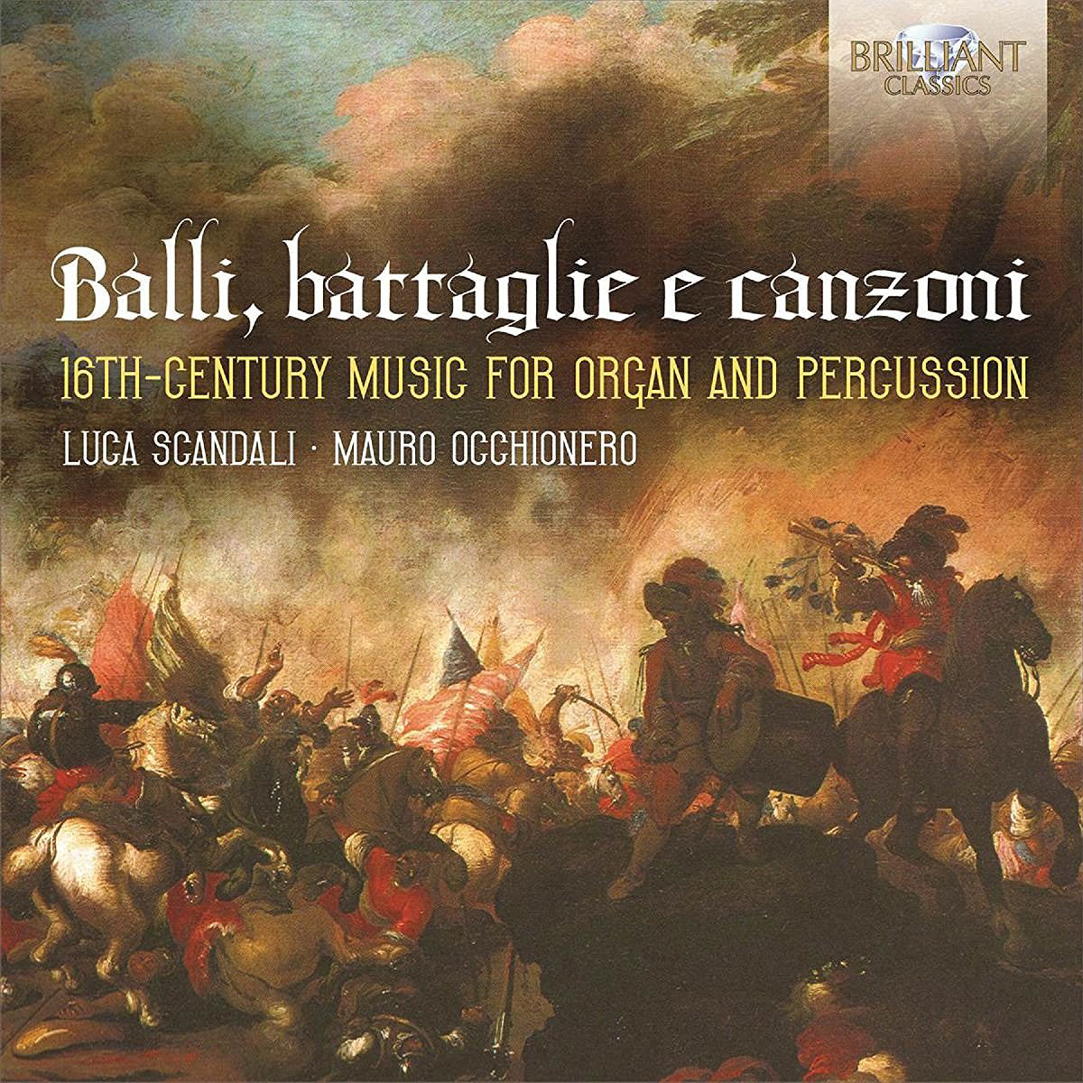 Balli, Battaglie E Canzoni: 16th-Century Music for Organ and Percussion