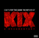 KIX - CAN'T STOP THE SHOW: THE RETURN OF KIX (1 DVD)