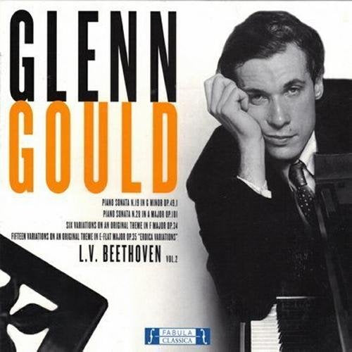 Beethoven Piano Sonatas 19 & 28 / 6 Variations Op.34 / 'Eroica' Variations Op.35. Glenn Gould