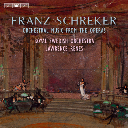Franz Schreker: Orchestral Music from the Operas